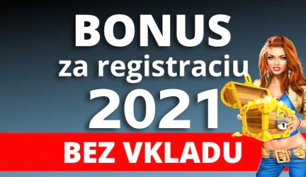 Bonus za registraciu bez vkladu 2021